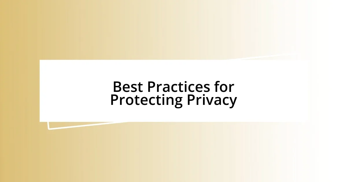 Best Practices for Protecting Privacy