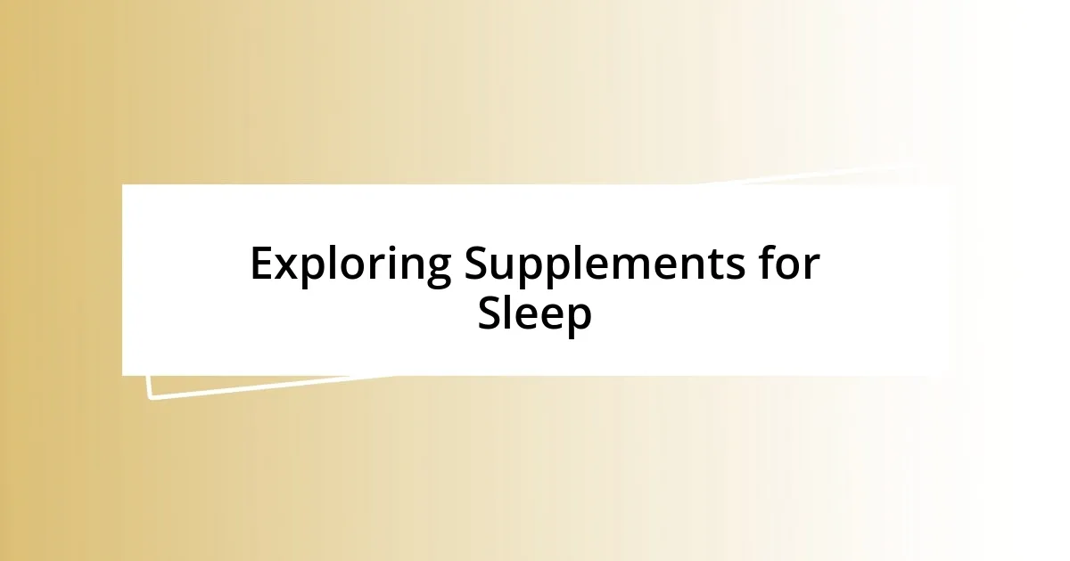 Exploring Supplements for Sleep