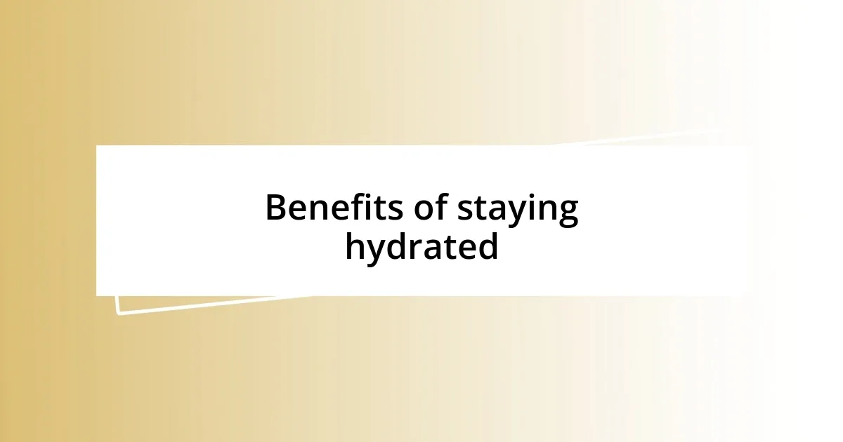 Benefits of staying hydrated