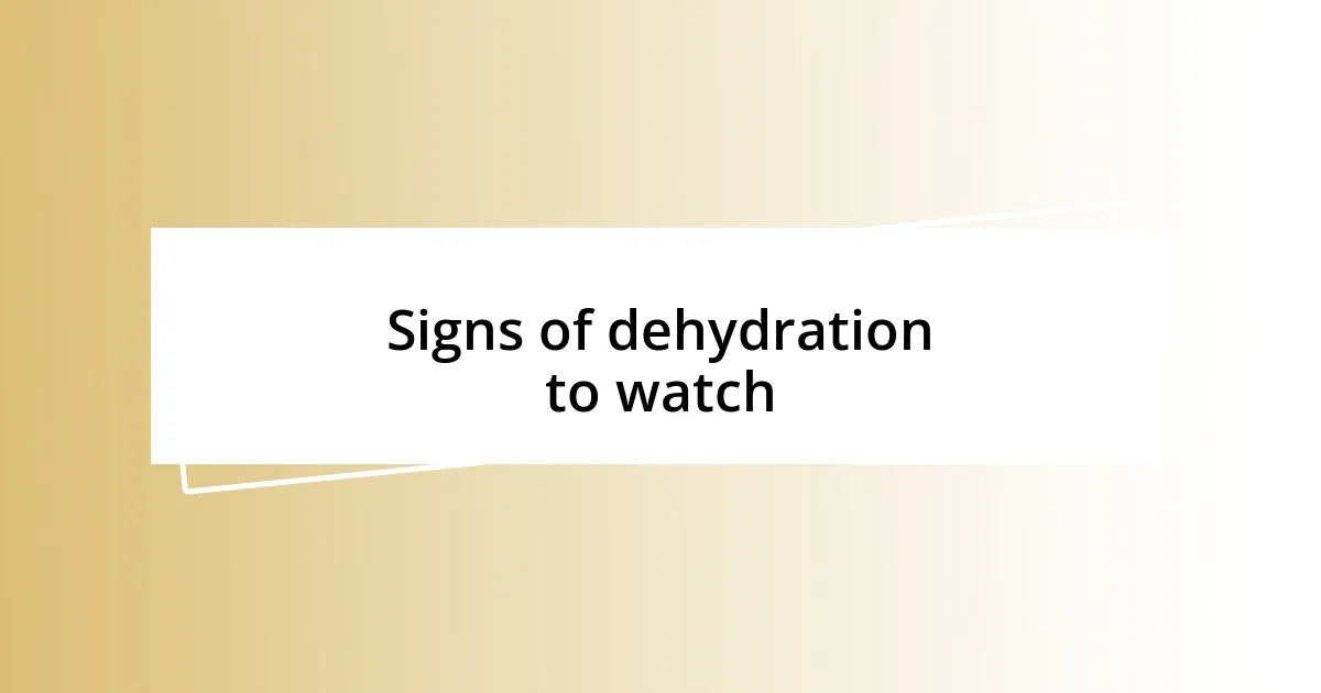 Signs of dehydration to watch