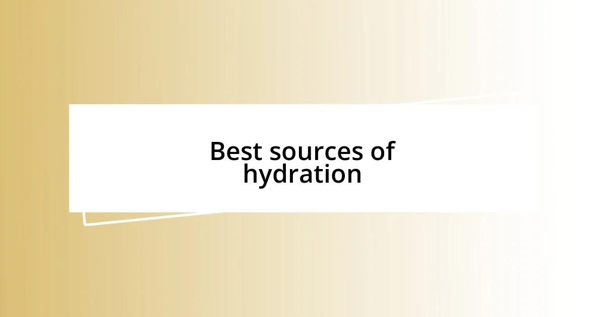 Best sources of hydration