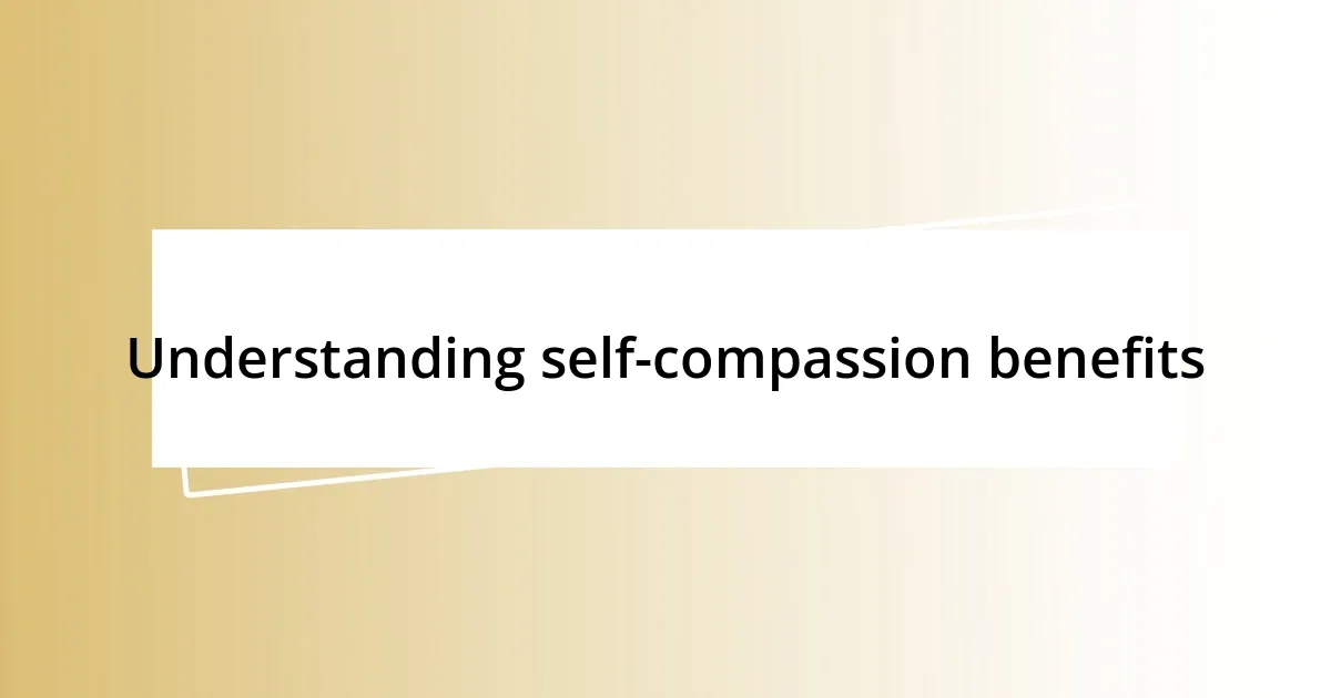 Understanding self-compassion benefits