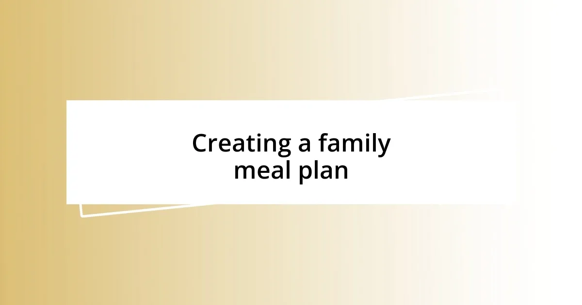 Creating a family meal plan