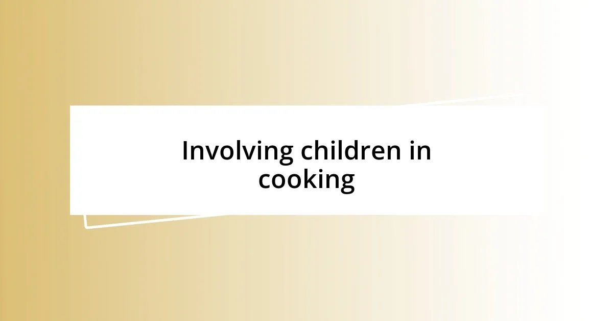 Involving children in cooking