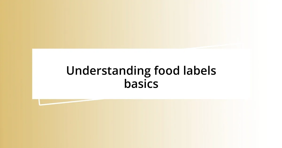 Understanding food labels basics