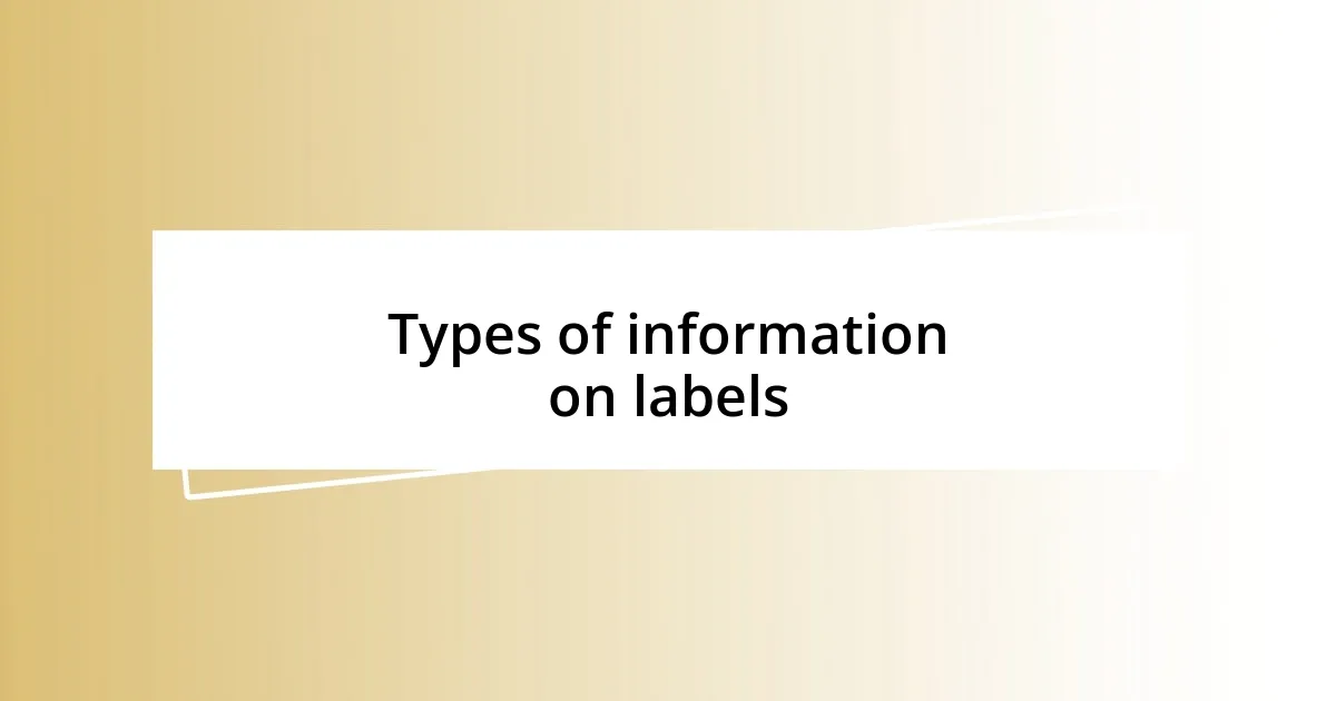 Types of information on labels