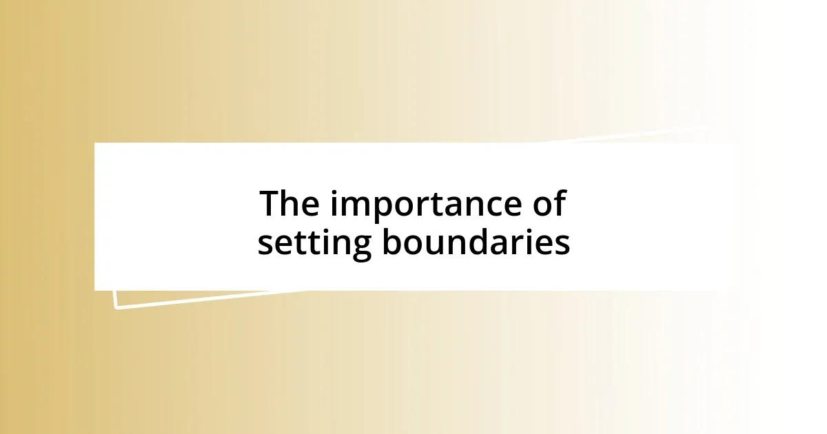 The importance of setting boundaries