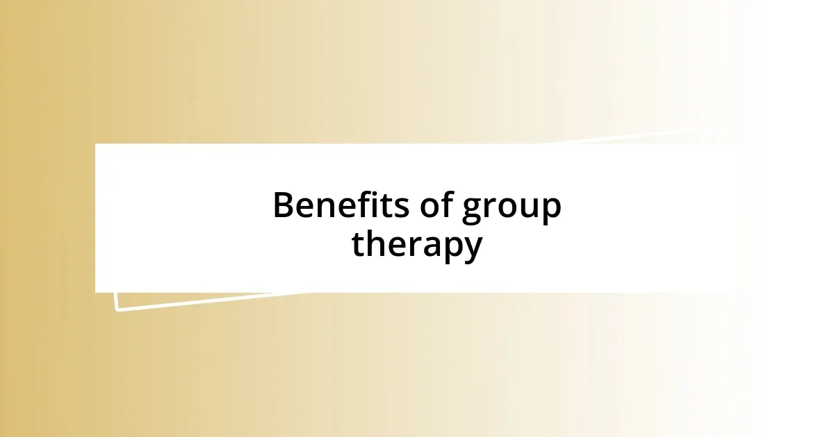 Benefits of group therapy