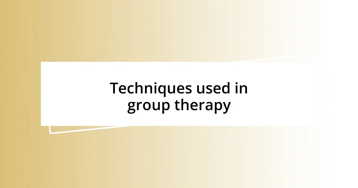 Techniques used in group therapy