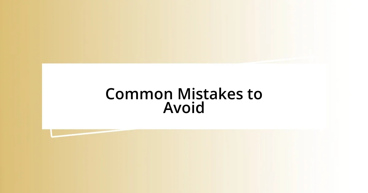 Common Mistakes to Avoid