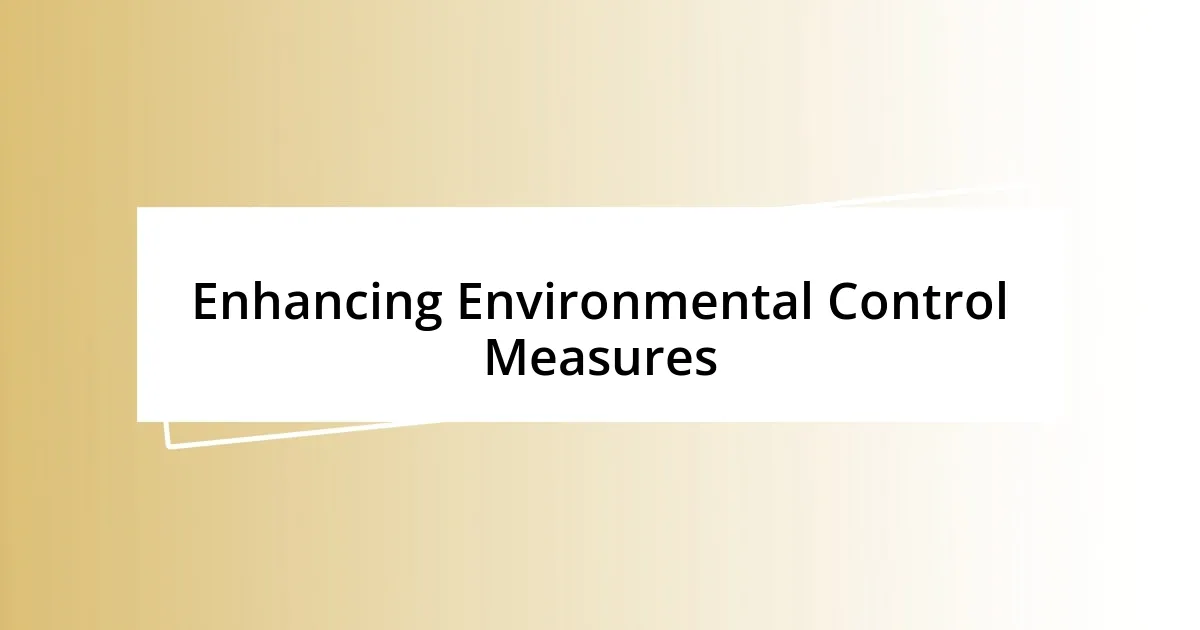 Enhancing Environmental Control Measures