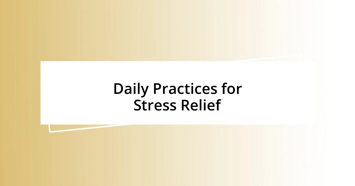 Daily Practices for Stress Relief