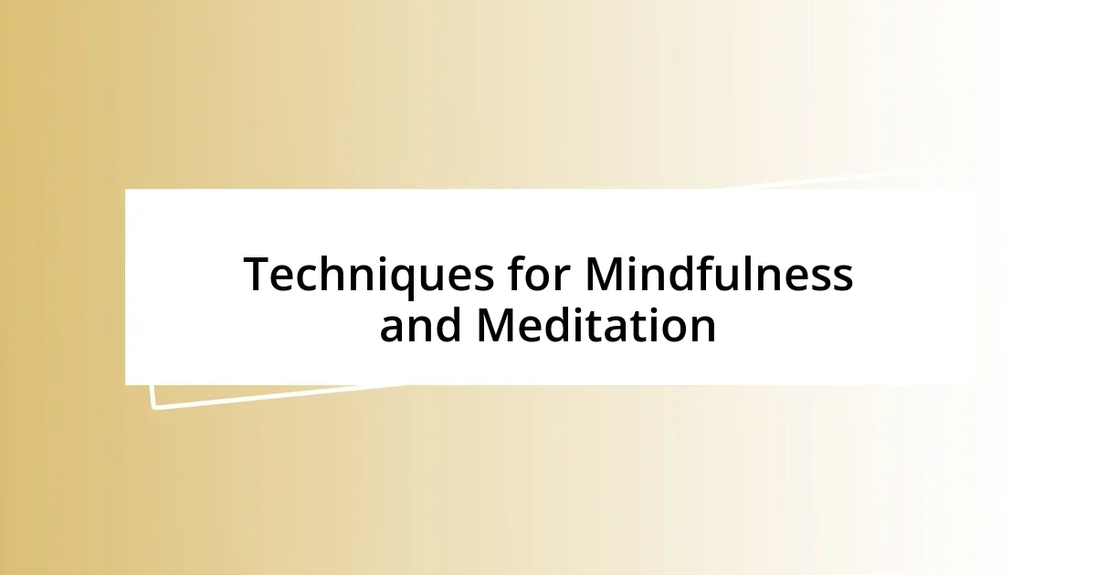 Techniques for Mindfulness and Meditation