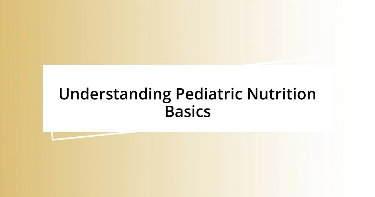 Understanding Pediatric Nutrition Basics