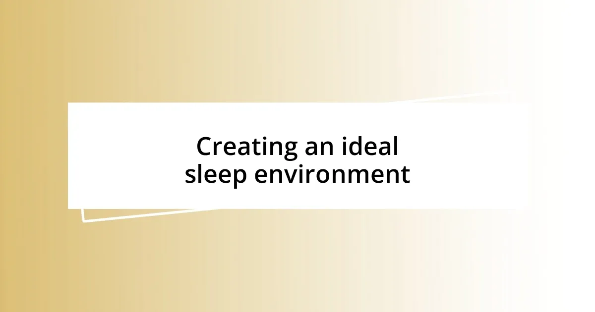 Creating an ideal sleep environment