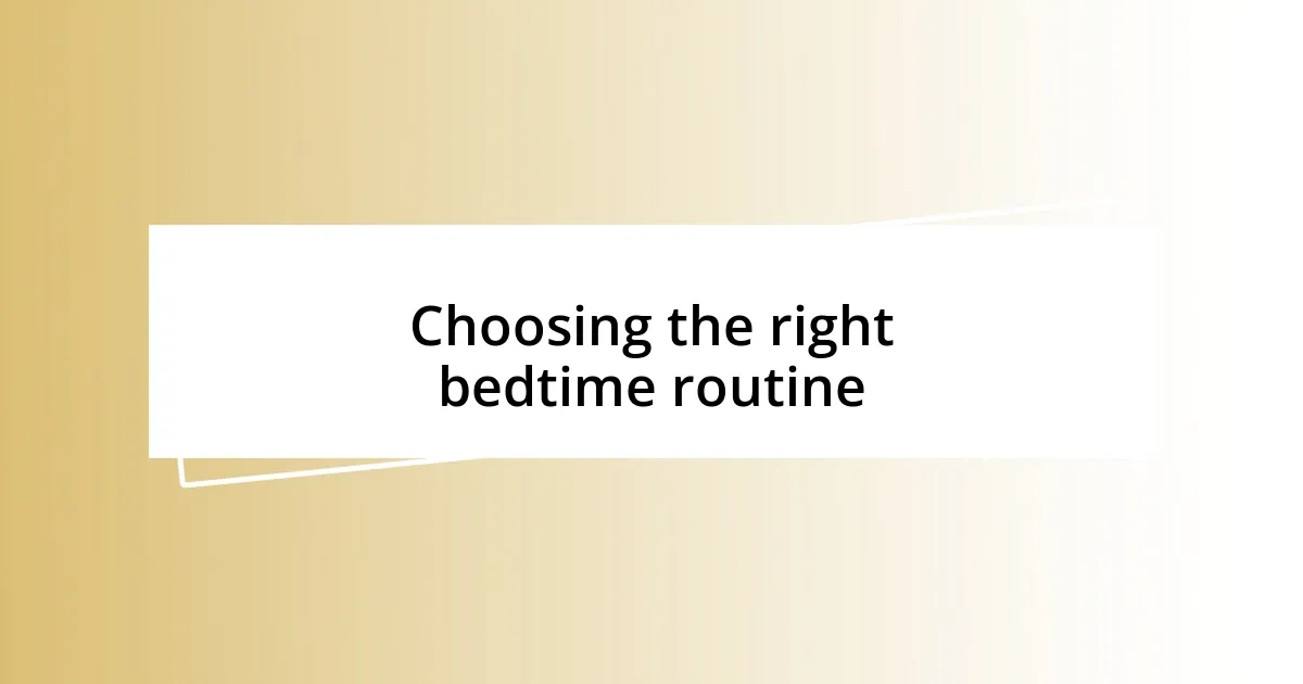 Choosing the right bedtime routine