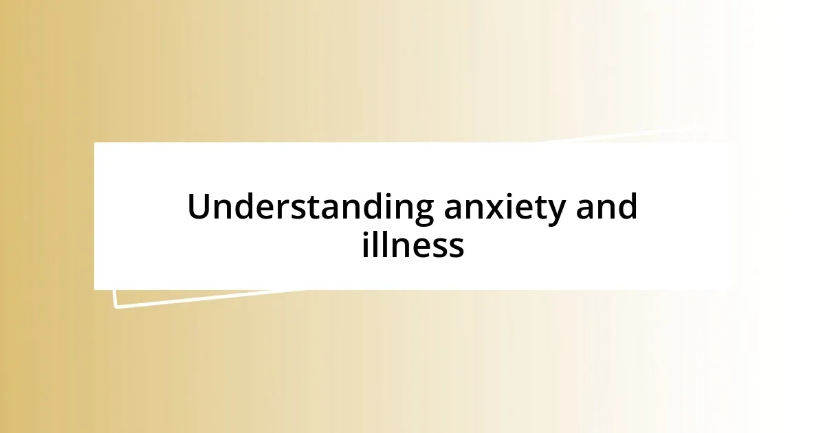 Understanding anxiety and illness