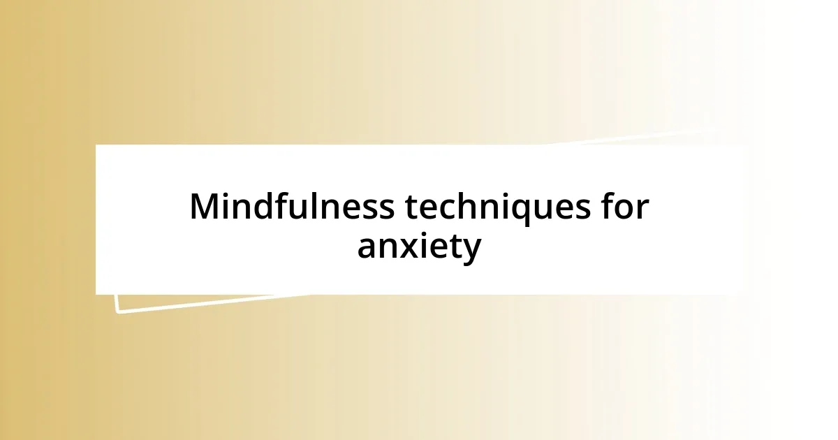 Mindfulness techniques for anxiety