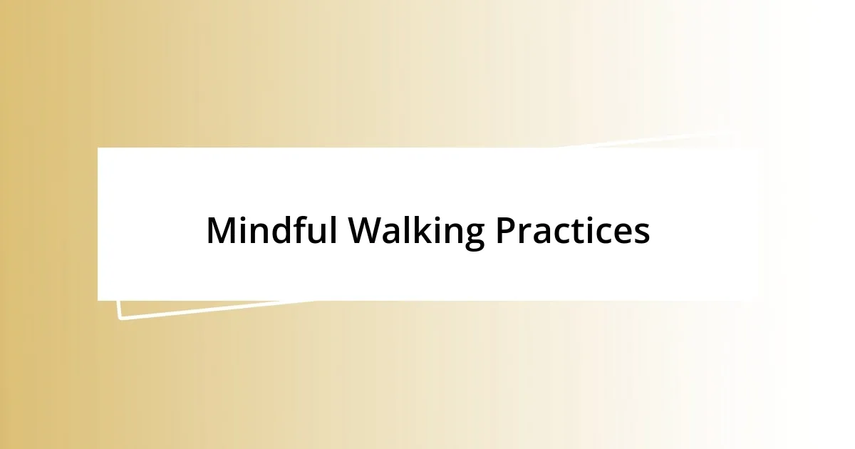 Mindful Walking Practices