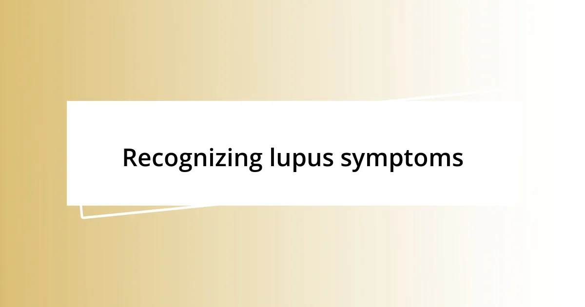 Recognizing lupus symptoms