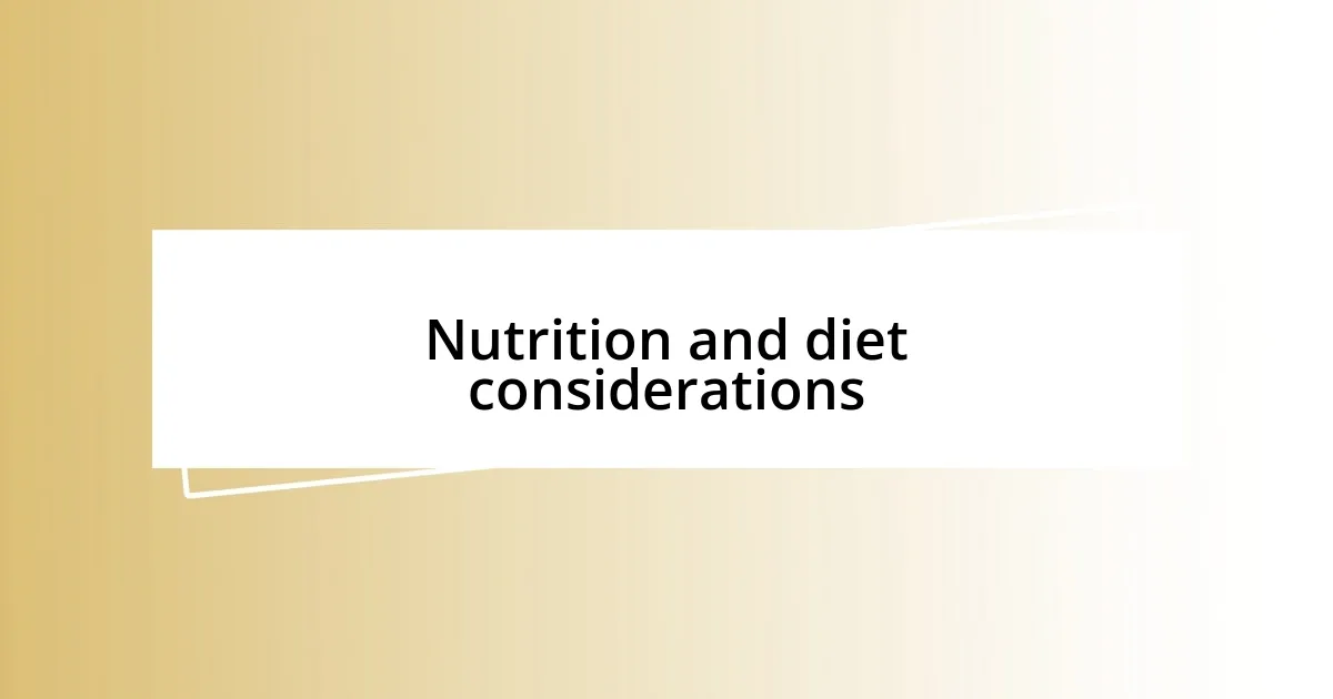 Nutrition and diet considerations