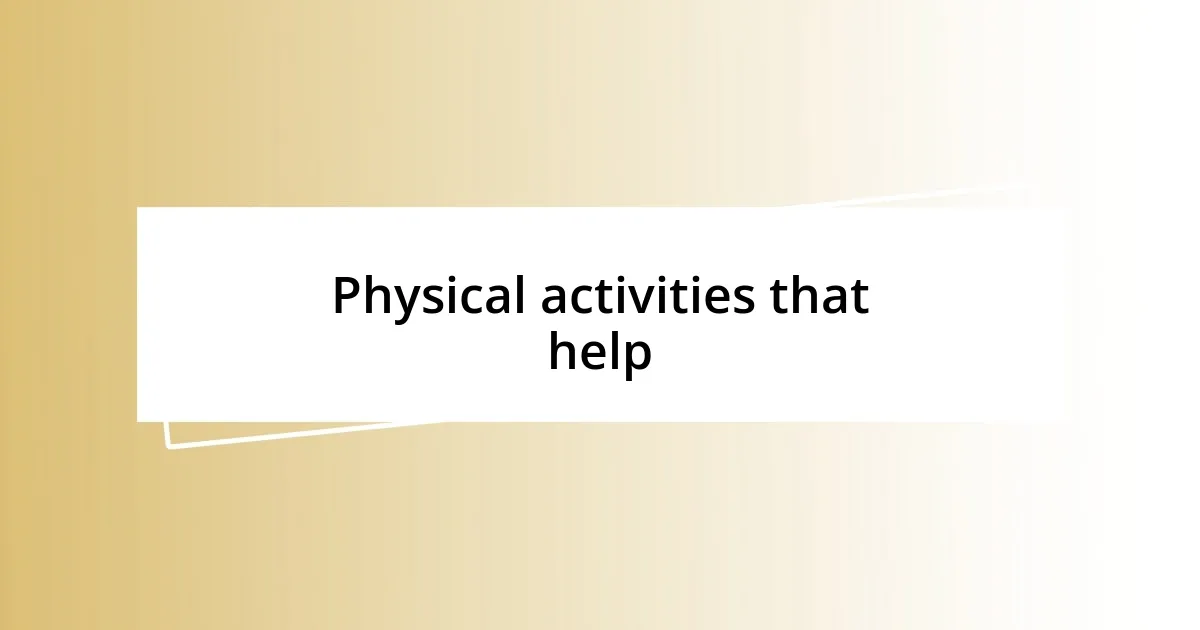 Physical activities that help