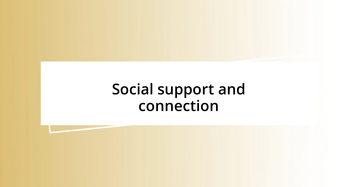 Social support and connection