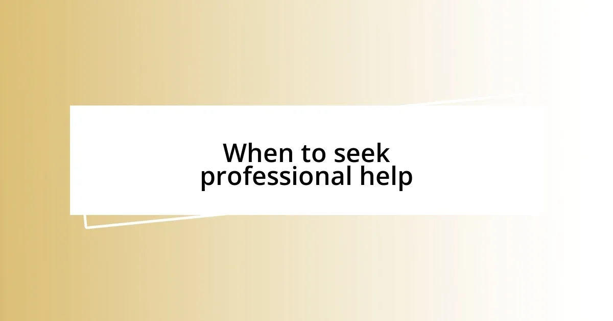 When to seek professional help