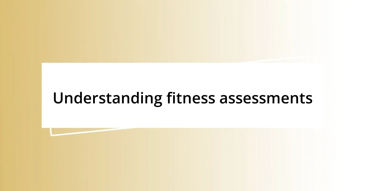 Understanding fitness assessments