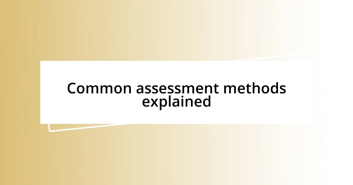 Common assessment methods explained