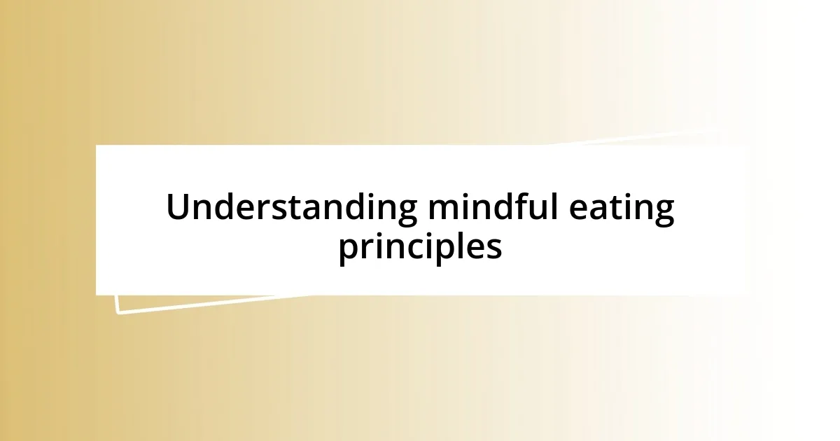 Understanding mindful eating principles